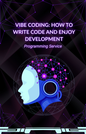 Vibe Coding: How to Write Code and Enjoy Development
